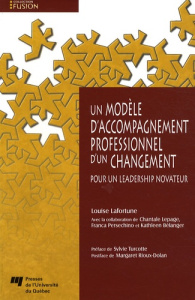 Un modèle d'accompagnement professionnel d'un changement / Pour un leadership novateur - Bélanger Kathleen; Collectif ; Lafortune Louise;