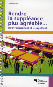 RENDRE LA SUPPLEANCE PLUS AGREABLE POUR L ENSEIGNANT ET LE SUPPLEANT - YASMINE FELIX