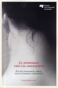 La dépression chez les adolescents / Etat des connaissances, famille, école et stratégies d'interven - Marcotte Diane