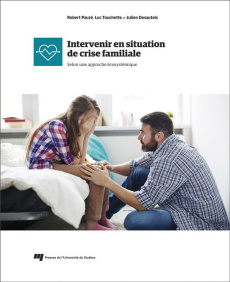 Intervenir en situation de crise familiale / Selon une approche écosystémique - Pauzé;Touchette;Desautels