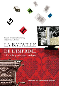 La bataille de l'imprimé à l'ère du papier électronique - Le Ray Eric ; Lafrance Jean-Paul ; Barbier Frédéri