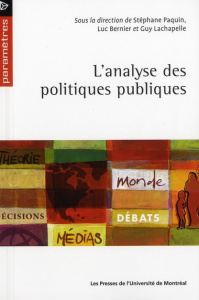 L'analyse des politiques publiques - Paquin Stéphane ; Bernier Luc ; Lachapelle Guy