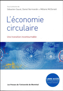 L'ECONOMIE CIRCULAIRE. UNE TRANSITION INCONTOURNABLE - Sauvé Sébastien ; Normandin Daniel ; McDonald Méla