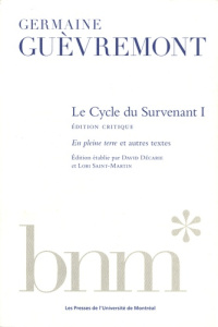 Le Cycle du Survenant Tome 1 : En pleine terre et autres textes - Guèvremont Germaine ; Décarie David ; Saint-Martin