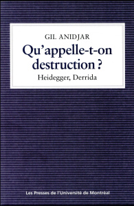 Qu'appelle-t-on destruction ? Heidegger, Derrida - Anidjar Gil