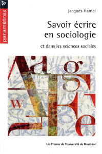 Savoir écrire en sociologie et dans les sciences sociales - Hamel Jacques