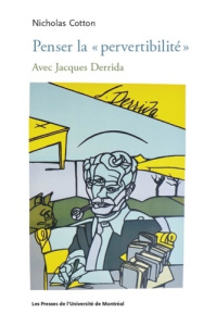 Penser la "pervertibilité". Avec Jacques Derrida - Cotton Nicolas