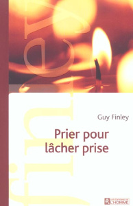 Prier pour lâcher prise - Finley Guy