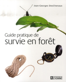 Guide pratique de survie en forêt - DesChenaux Jean-Georges