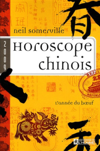 Horoscope chinois 2009. L'année du boeuf - Somerville Neil ; Pellerin Robert