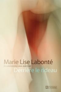 Derrière le rideau - Labonté Marie-Lise ; Côté Julie