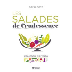 Les salades de crudessence. Créations inspirées - Côté David ; Gallant Mathieu