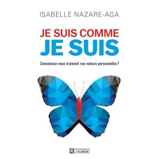 Je suis comme je suis. Connaissez-vous vraiment vos valeurs personnelles ? - Nazare-Aga Isabelle