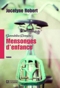 Gwendoline Dernière. Tome 1, Mensonges d'enfance - Robert Jocelyne