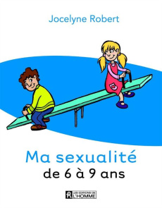 Ma sexualité de 6 à 9 ans - Robert Jocelyne ; Vallée Jean-Nicolas ; Badeau Den