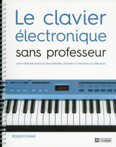 Le clavier électronique sans professeur - Evans Roger ; Sinclair Céline ; Bergeron Alain