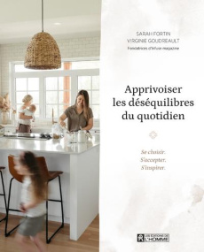 Apprivoiser les déséquilibres du quotidien - Fortin Sarah ; Goudreault Virginie