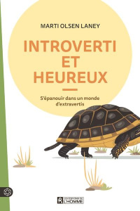 Introverti et heureux. S'épanouir dans un monde d'extravertis - Olsen Laney Marti ; Constant Marie-Luce