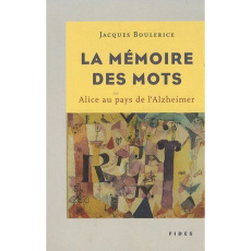 La mémoire des mots. Alice au pays de l'Alzheimer - Boulerice Jacques