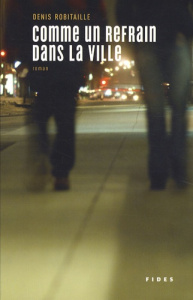 Comme un refrain dans la ville - Robitaille Denis
