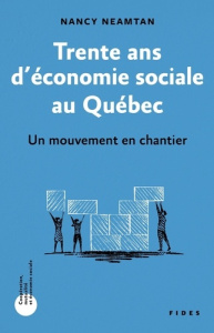 Trente ans d'économie sociale au Québec. Un mouvement en chantier - Neamtan Nancy