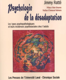 Psychologie de la désadaptation. Les types psychopathologiques et leurs incidences psychosociales ch - Ratté Jimmy
