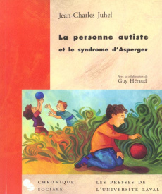 La personne autiste et le syndrome d'Asperger - Juhel Jean-Charles ; Héraud Guy