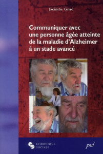 Communiquer avec une personne atteinte maladie d'Alzheimer à un stade avancé - Grisé Jacinthe