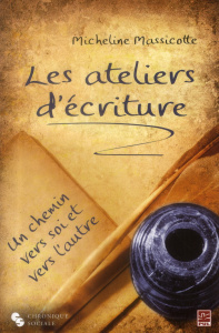 Les ateliers d'écriture, un chemin vers soi et vers l'autre - Massicotte Micheline