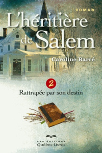 L'héritière de Salem Tome 2 : Rattrapée par son destin - Barré Caroline