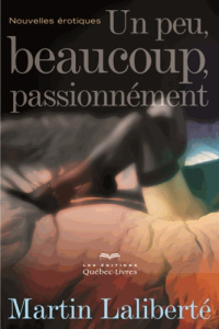 Un peu, beaucoup, passionnément - Laliberté Martin