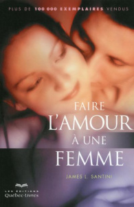 Faire l'amour à une femme. 7e édition - Santini James L