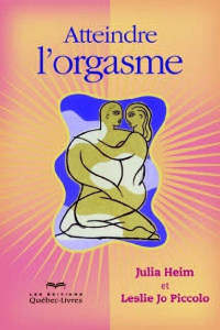 Atteindre l'orgasme. 4e édition - Heim Julia ; Piccolo Leslie Jo