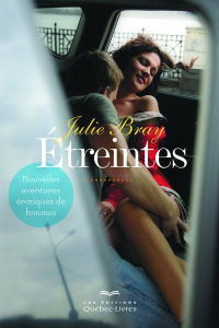 Etreintes. Nouvelles aventures érotiques de femmes, 3e édition - Bray Julie