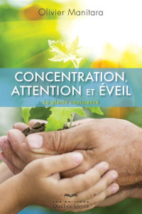 Concentration, attention et éveil. La pleine conscience - Manitara Olivier