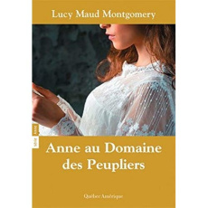 Anne Tome 4 : Anne au domaine des peupliers - Montgomery Lucy Maud ; Rioux Hélène