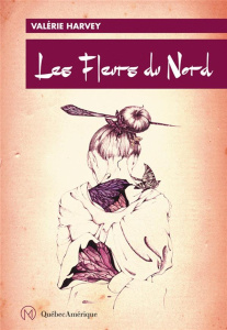 Les fleurs du nord - Harvey Valérie