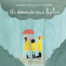 Un dimanche sous la pluie - Allard Madeleine ; Bray-Bourret Agathe