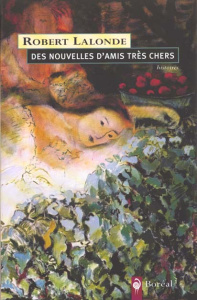 DES NOUVELLES D'AMIS TRES CHERS - Lalonde Robert