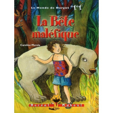 Le Monde de Margot Tome 11 : La bête maléfique - Merola Caroline