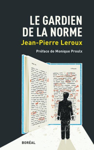 Le gardien de la norme - Leroux Jean-Pierre ; Proulx Monique
