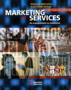 Marketing et services. Du transactionnel au relationnel - Dufour Jean-Claude ; Maisonnas Stéphane ; Lévesque