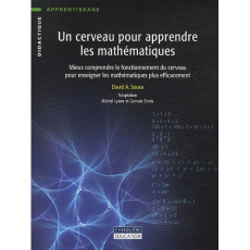 Un cerveau pour apprendre les mathématiques / Mieux comprendre le fonctionnement du cerveau pour ens - Sousa David A., Lyons Michel, Sirois Gervais