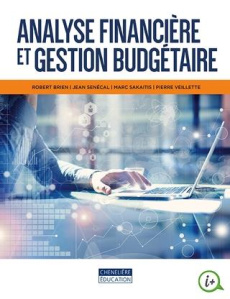 Analyse financière et gestion budgétaire - Brien Robert ; Senécal Jean ; Sakaitis Marc ; Veil