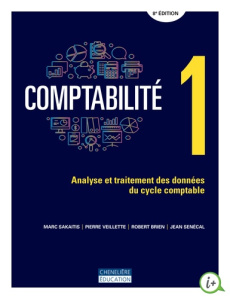 Comptabilité. Analyse et traitement des données du cycle comptable Volume 1 - Sakaitis Marc ; Veillette Pierre ; Brien Robert ;