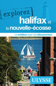 Explorez Halifax et la Nouvelle-Ecosse - Gilbert Annie ; Prieur Benoît