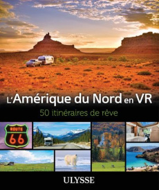 L'Amérique du Nord en VR. 50 Itinéraires de rêve - Ouellet Yves ; Laquerre Paul ; Blackburn Julie ; C