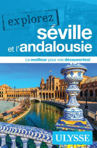 Explorez Séville et l'Andalousie - Blanchard Marie-Eve