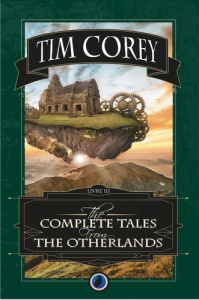 The Complete tales from the Otherlands Tome 3 - Corey Tim