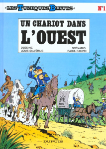 Les Tuniques Bleues Tome 1 : Un chariot dans l'Ouest - Cauvin Raoul ; Salvérius Louis